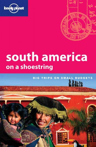 South America on a shoestring / Danny Palmerlee ... [et al.].