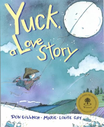 Yuck, a love story / Don Gillmor ; illustrated by Marie-Louise Gay.