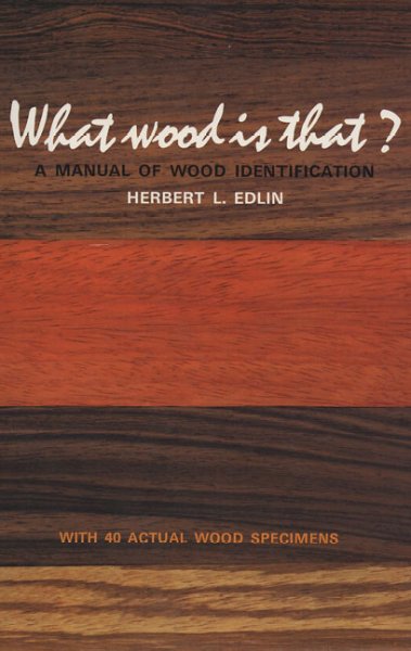 What wood is that? : a manual of wood identification / Herbert L. Edlin.