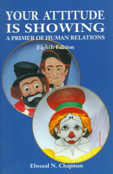 Your attitude is showing : a primer of human relations / Elwood N. Chapman.