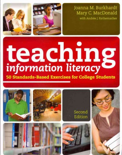 Teaching information literacy : 50 standards-based exercises for college students / Joanna M. Burkhardt, Mary C. MacDonald ; with Andrée J. Rathemacher.