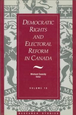 Democratic rights and electoral reform in Canada / Michael Cassidy, editor.