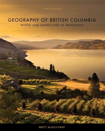 Geography of British Columbia : people and landscapes in transition / Brett McGillivray.