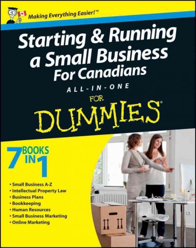 Starting & running a small business for Canadians all-in-one for dummies / John Aylen ... [et al.].