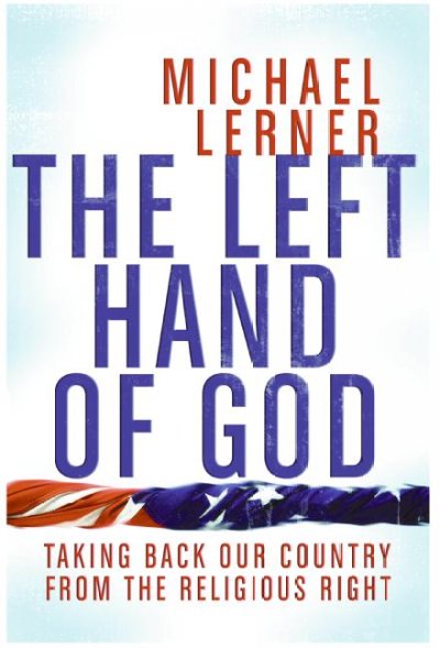 The left hand of God : taking back our country from the religious right / Michael Lerner.