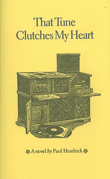 That tune clutches my heart : a novel / by Paul Headrick.