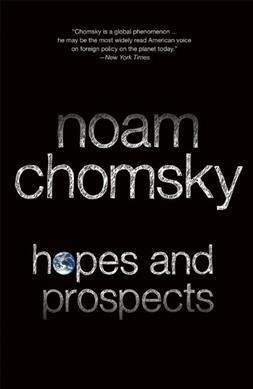 Hopes and prospects / Noam Chomsky.