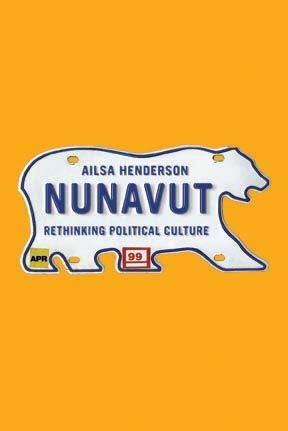 Nunavut : rethinking political culture / Ailsa Henderson.