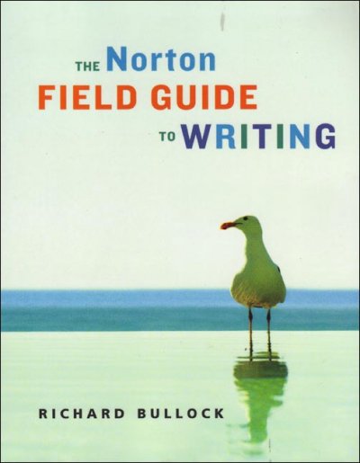 The Norton field guide to writing / Richard Bullock.