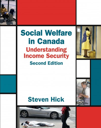 Social welfare in Canada : understanding income security / Steven Hick.