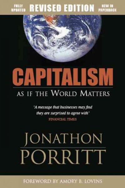 Capitalism as if the world matters / Jonathon Porritt.