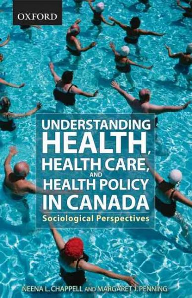 Understanding health, health care, and health policy in Canada : sociological perspectives / Neena L. Chappell, Margaret J. Penning.