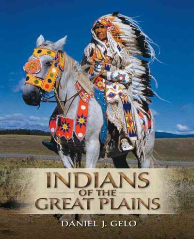Indians of the Great Plains / Daniel J. Gelo.