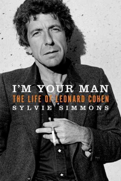 I'm your man : the life of Leonard Cohen  Sylvie Simmons.