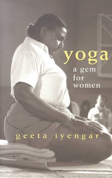 Yoga : a gem for women / Geeta S. Iyengar.