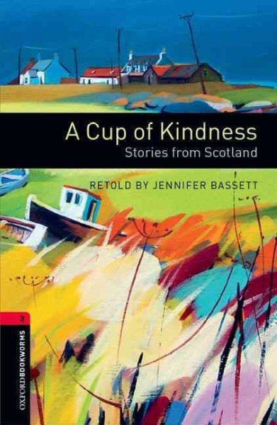 A cup of kindness : stories from Scotland / retold by Jennifer Bassett ; illustrated by Dave Hill.