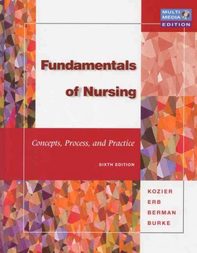 Fundamentals of nursing : concepts, process, and practice c Barbara Kozier [et al.]
