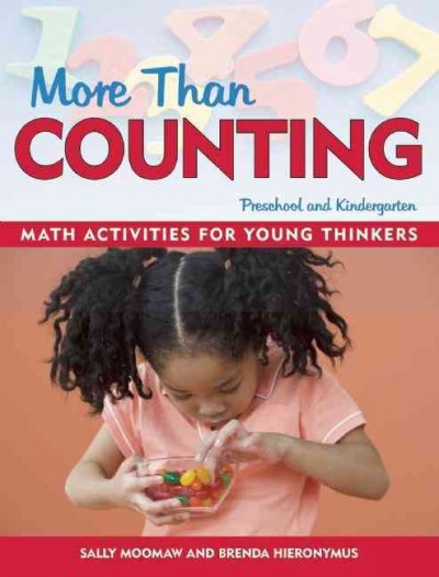 More than counting : whole math activities for preschool and kindergarten / by Sally Moomaw and Brenda Hieronymus.