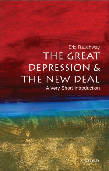 The Great Depression & the New Deal : a very short introduction / Eric Rauchway.
