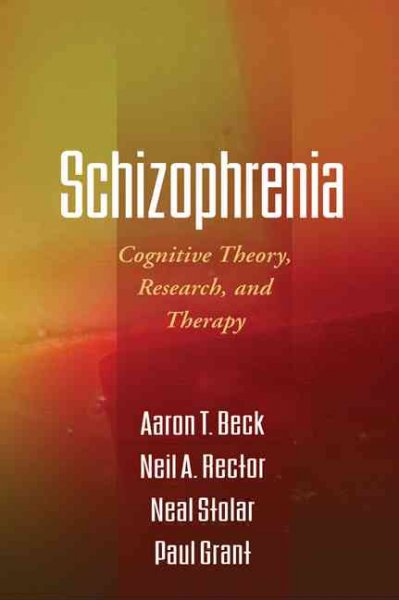 Schizophrenia : cognitive theory, research, and therapy / Aaron T. Beck ... [et al.].