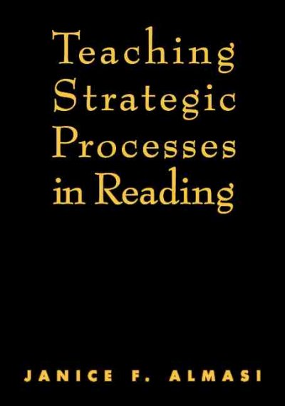 Teaching strategic processes in reading / Janice F. Almasi ; foreword by Michael Pressley.