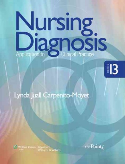 Nursing diagnosis : application to clinical practice / [edited by] Lynda Juall Carpenito-Moyet.