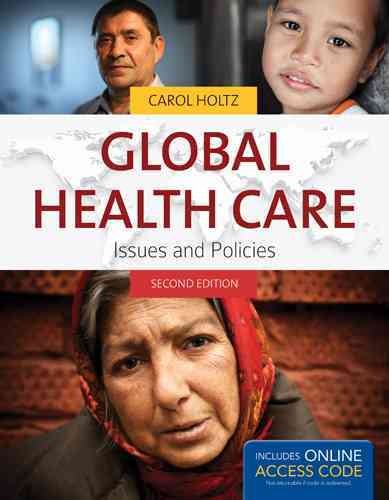 Global health care : issues and policies / edited by Carol Holtz.