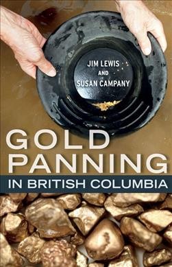 Gold panning in British Columbia / Jim Lewis and Susan Campany.