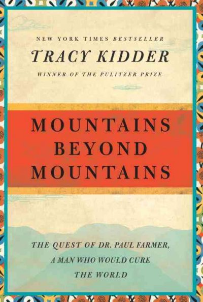 Mountains beyond mountains  Tracy Kidder.