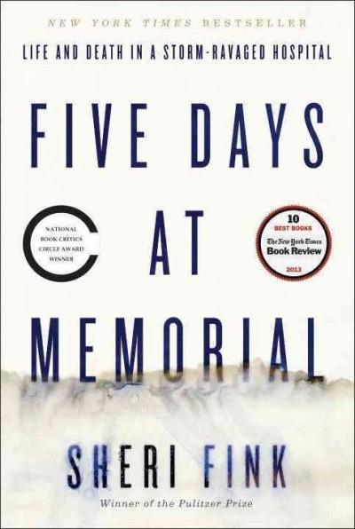 Five days at Memorial : life and death in a storm-ravaged hospital / Sheri Fink.