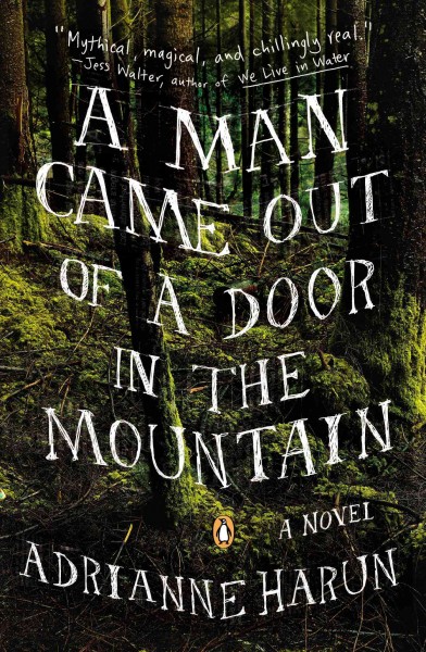 A man came out of a door in the mountain / Adrianne Harun.
