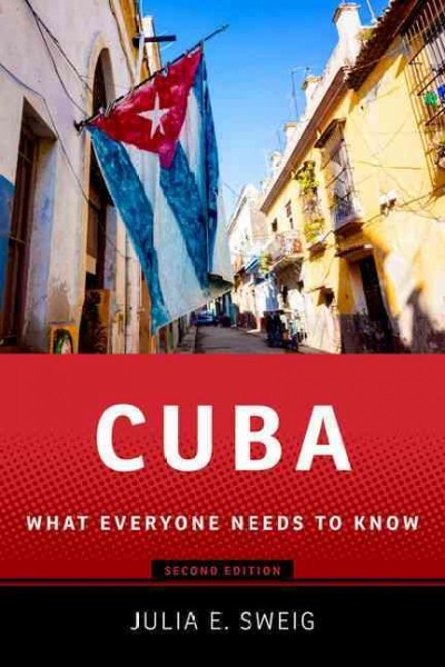 Cuba : what everyone needs to know / Julia E. Sweig.