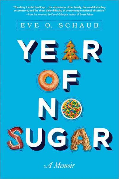Year of no sugar : a memoir / Eve O. Schaub.