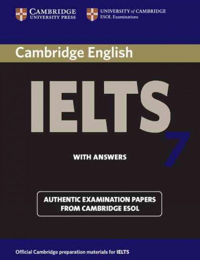 Cambridge IELTS. 7 : examination papers from University of Cambridge ESOL Examinations : English for speakers of other languages.