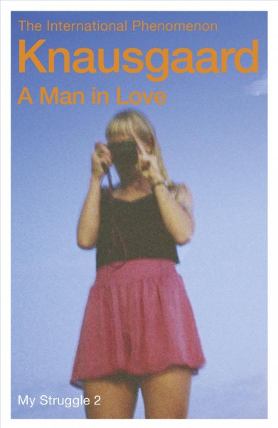 A man in love : My struggle, book 2 / Karl Ove Knausgaard ; translated from the Norwegian by Don Bartlett.