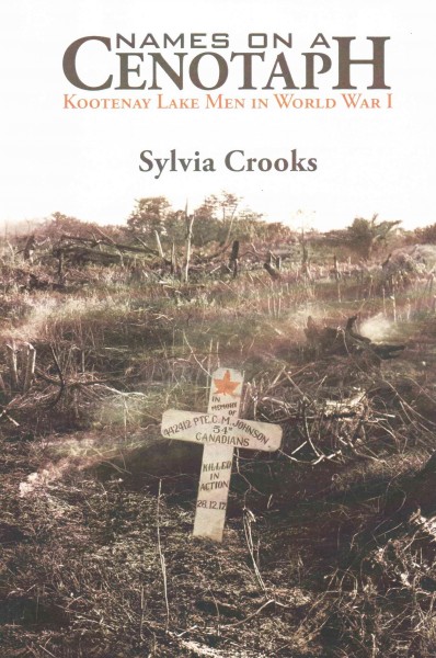 Names on a cenotaph : Kootenay Lake men in World War I / Sylvia Crooks.