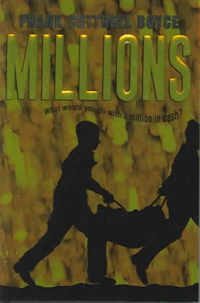 Millions [Book] / Frank Cottrell Boyce.