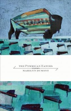 The pemmican eaters : poems / Marilyn Dumont.