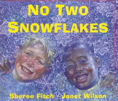 No two snowflakes / written by Sheree Fitch ; illustrated by Janet Wilson.