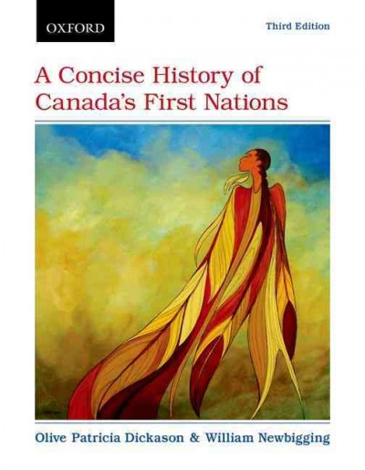 A concise history of Canada's First Nations / Olive Patricia Dickason & William Newbigging.