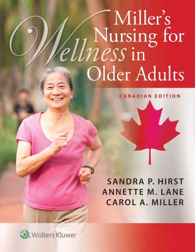 Miller's nursing for wellness in older adults / Sandra P. Hirst, Annette M. Lane, Carol A. Miller.