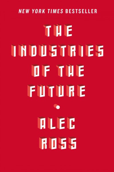 The industries of the future / Alec Ross.