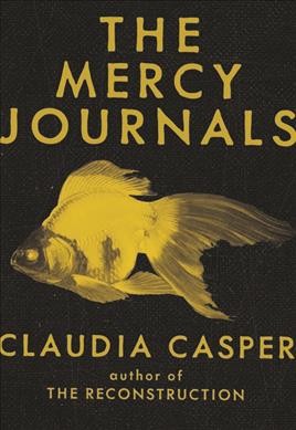 The mercy journals / Claudia Casper.