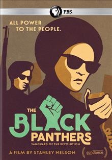 The Black Panthers [videorecording (DVD)] : vanguard of the revolution / director, Stanley Nelson ; producer, Laurens Grant.