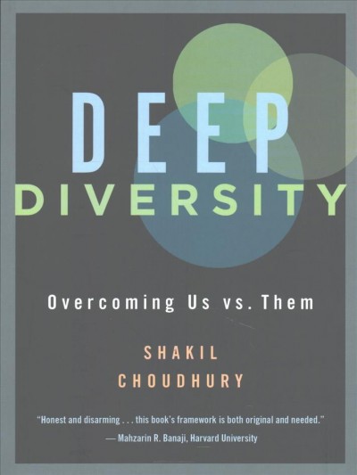 Deep diversity : overcoming us vs. them / Shakil Choudhury.