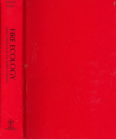 Fire ecology, United States and southern Canada / Henry A. Wright and Arthur W. Bailey.