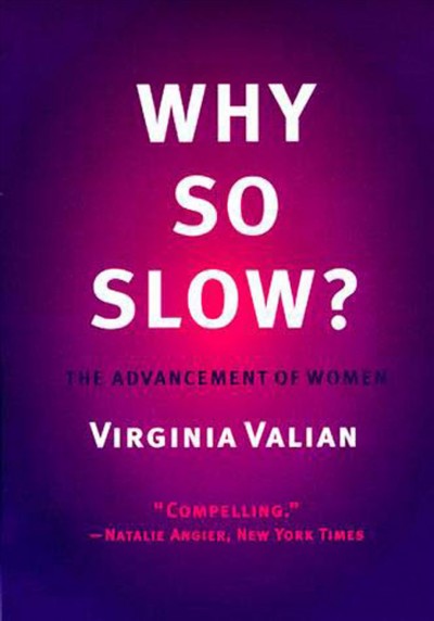 Why so slow? : the advancement of women / Virginia Valian.
