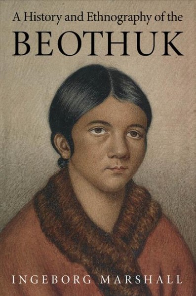 A history and ethnography of the Beothuk / Ingeborg Marshall.