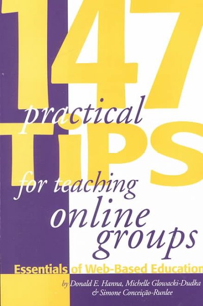 147 practical tips for teaching online groups : essentials of Web-based education / by Donald E. Hanna, Michelle Glowacki-Dudka, Simone Conceição-Runlee.