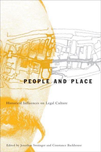 People and place : historical influences on legal culture / edited by Jonathan Swainger and Constance Backhouse.